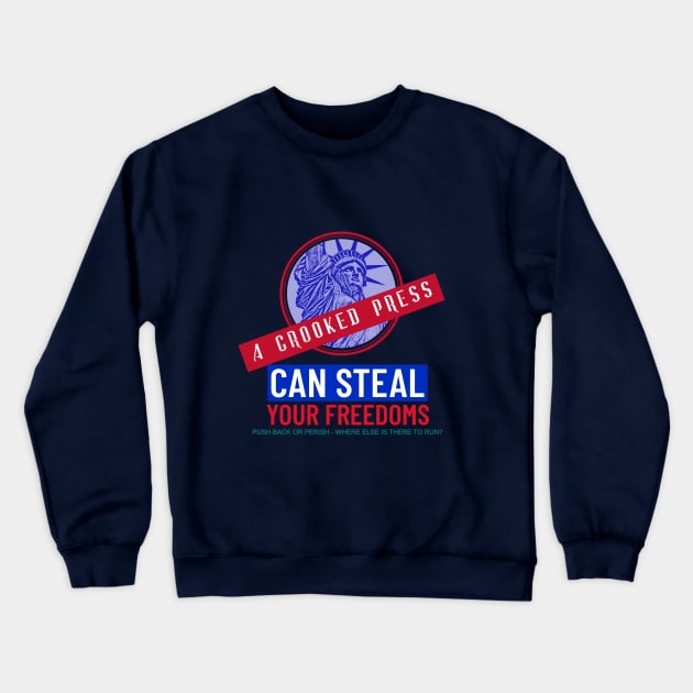 Crooked Press Can Steal Your Freedoms Crewneck Sweatshirt by LeftBrainExpress